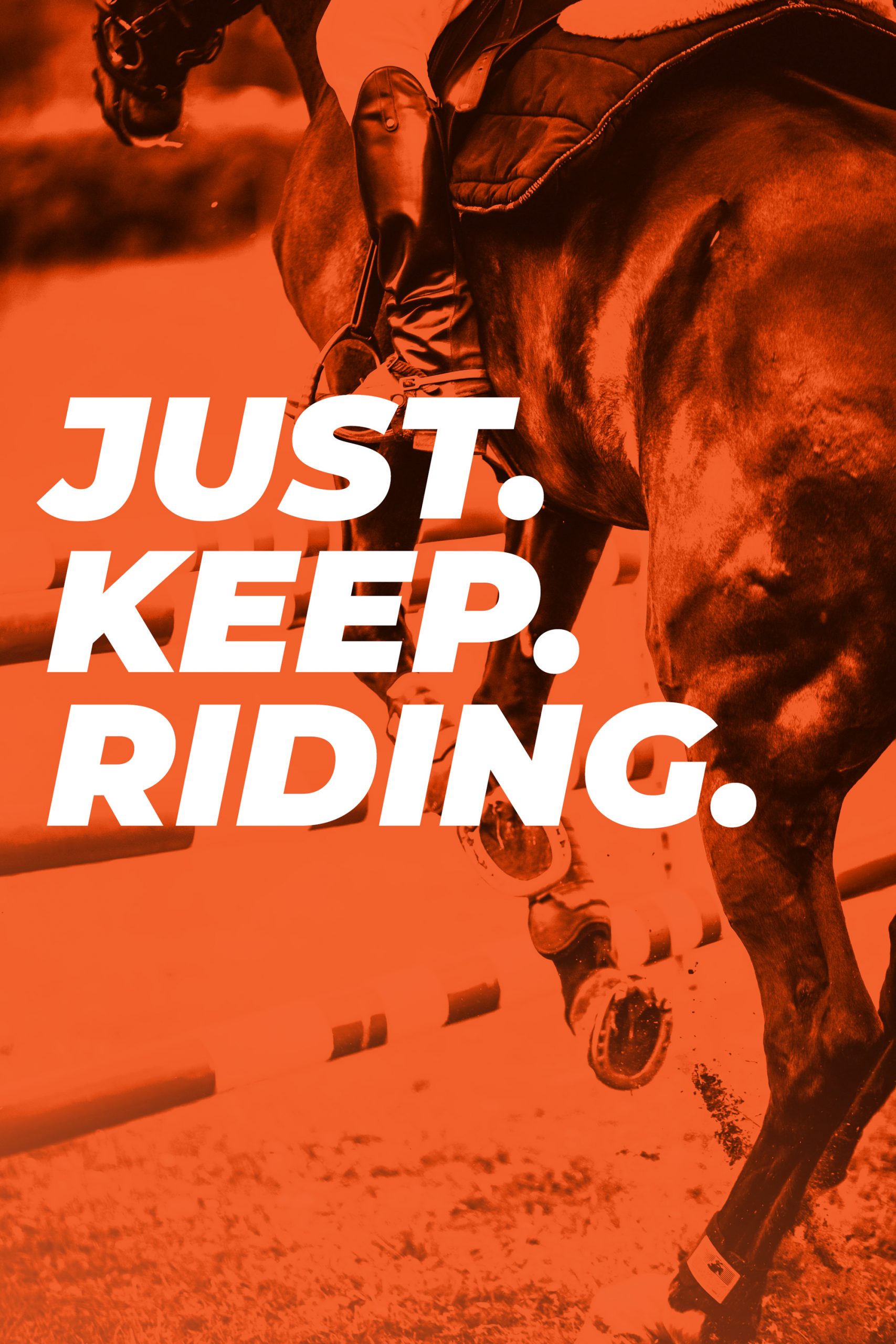 Just. Keep. Riding.