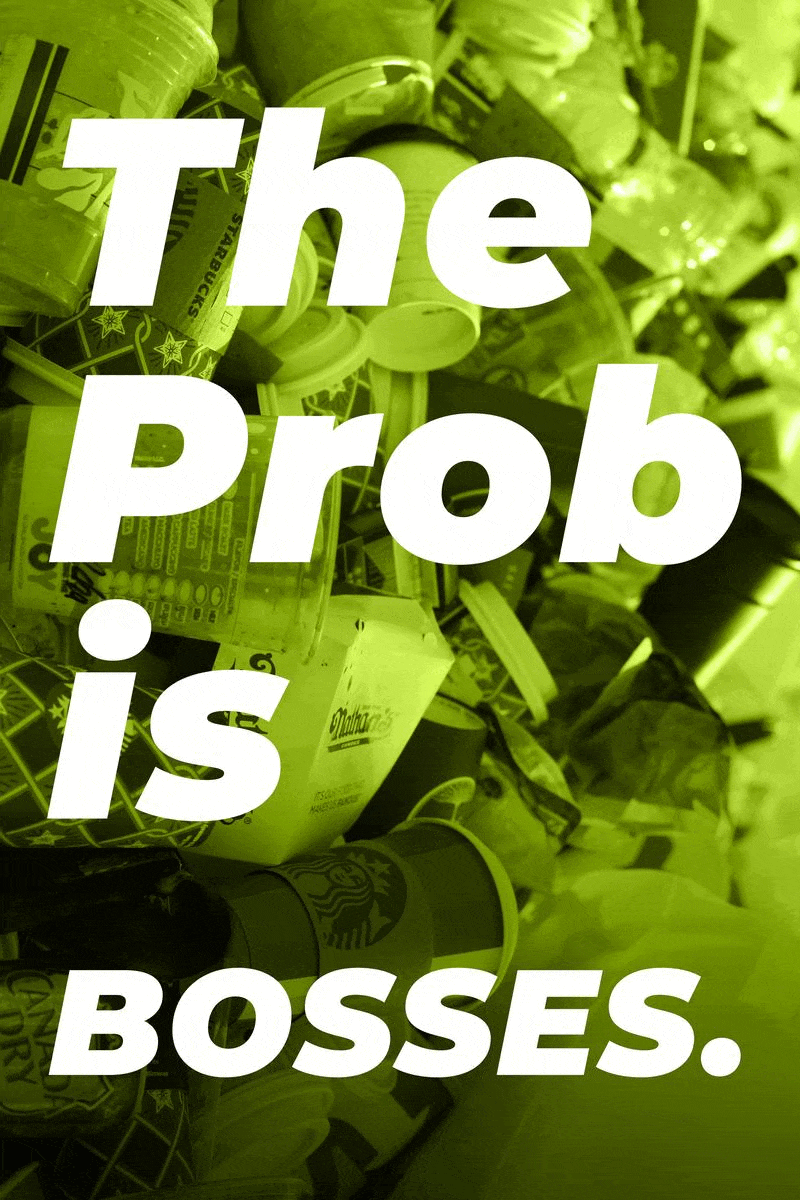 The prob is bosses, culture, them, us.